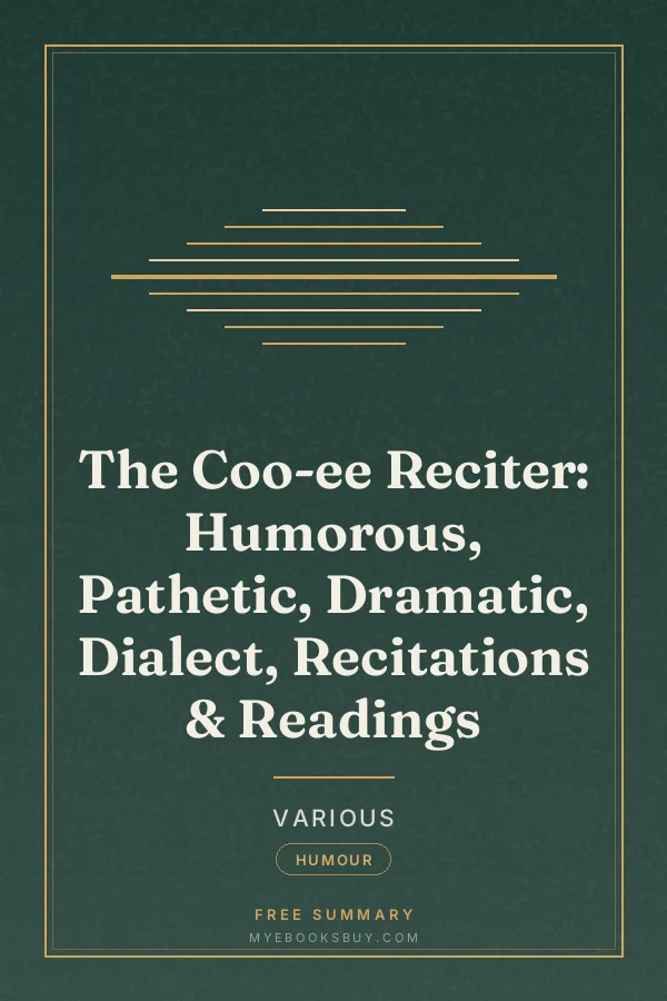 Cover of The Coo-ee Reciter: Humorous, Pathetic, Dramatic, Dialect, Recitations & Readings