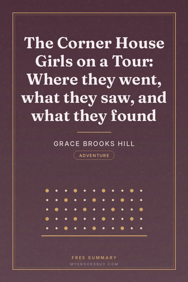 Cover of The Corner House Girls on a Tour: Where they went, what they saw, and what they found