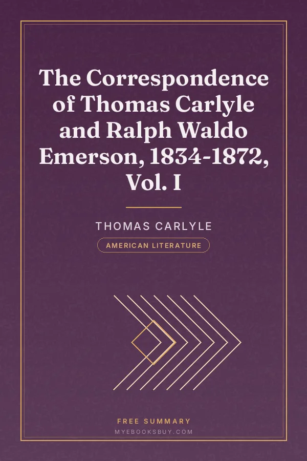 Cover of The Correspondence of Thomas Carlyle and Ralph Waldo Emerson, 1834-1872, Vol. I