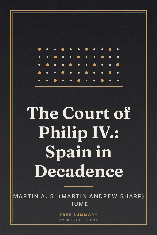 Cover of The Court of Philip IV.: Spain in Decadence