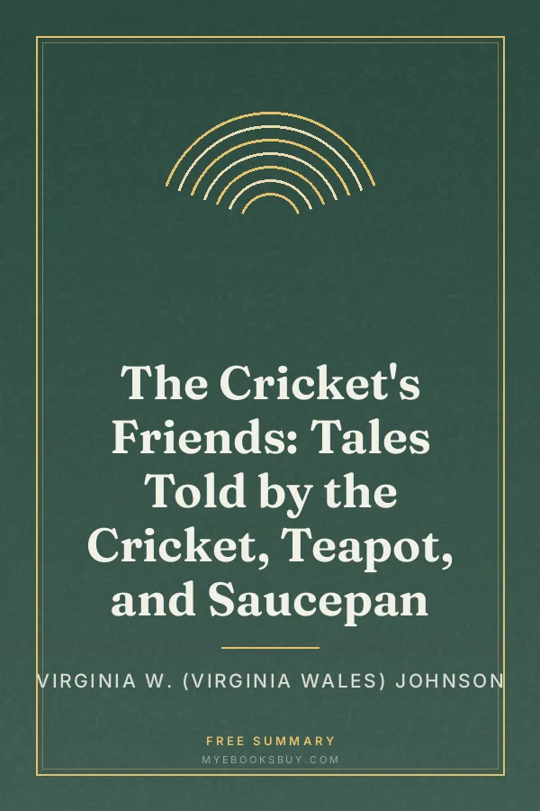Cover of The Cricket's Friends: Tales Told by the Cricket, Teapot, and Saucepan