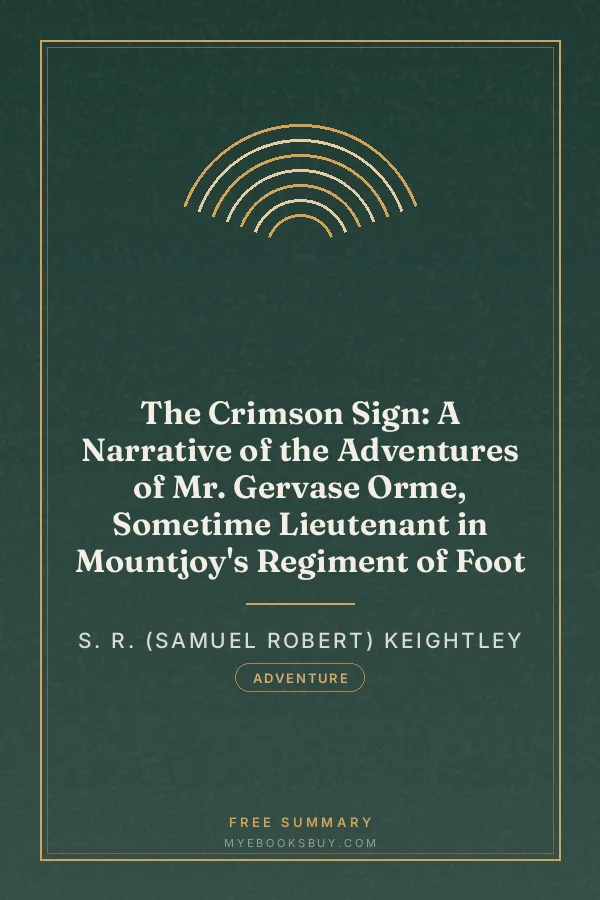Cover of The Crimson Sign: A Narrative of the Adventures of Mr. Gervase Orme, Sometime Lieutenant in Mountjoy's Regiment of Foot