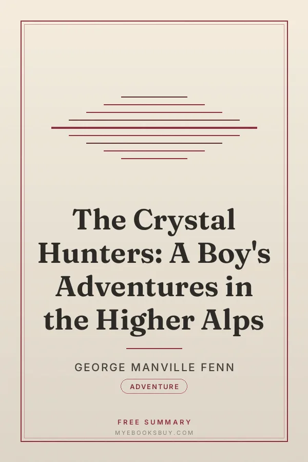 Cover of The Crystal Hunters: A Boy's Adventures in the Higher Alps