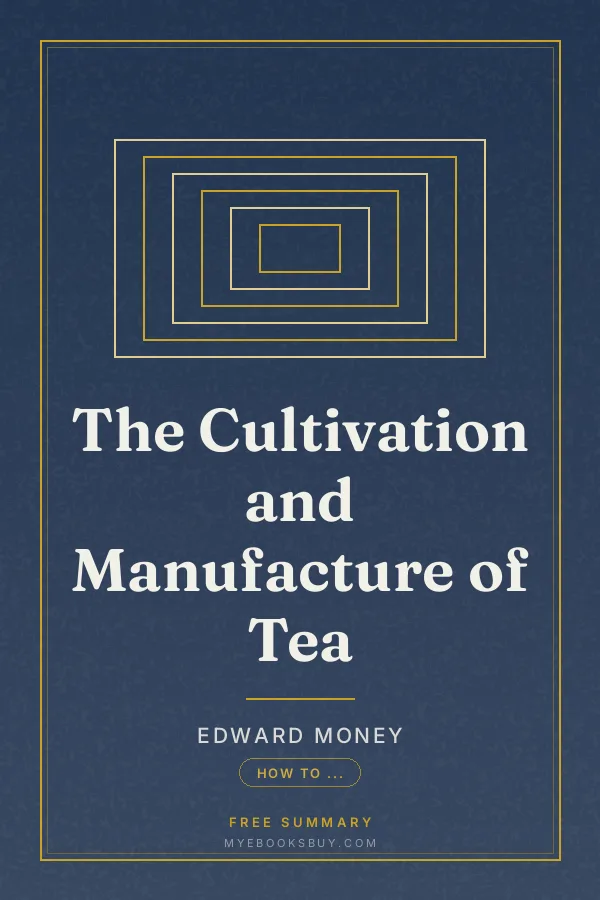 Cover of The Cultivation and Manufacture of Tea