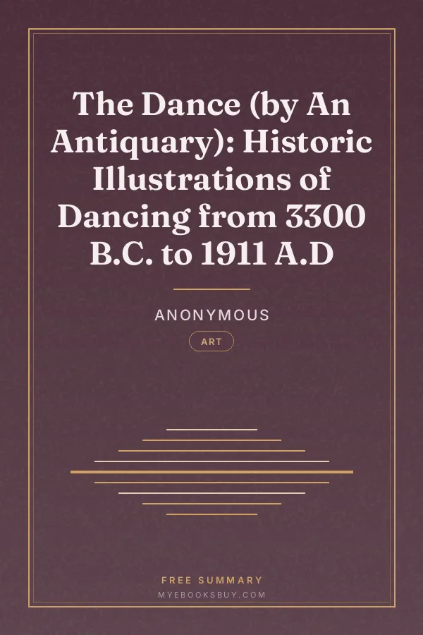 Cover of The Dance (by An Antiquary): Historic Illustrations of Dancing from 3300 B.C. to 1911 A.D