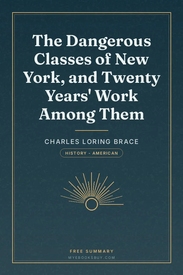 Cover of The Dangerous Classes of New York, and Twenty Years' Work Among Them