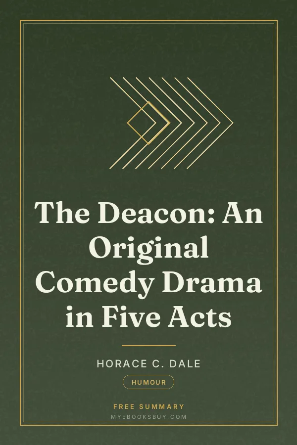 Cover of The Deacon: An Original Comedy Drama in Five Acts