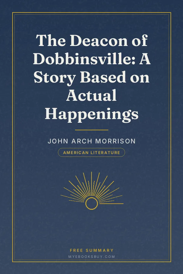 Cover of The Deacon of Dobbinsville: A Story Based on Actual Happenings