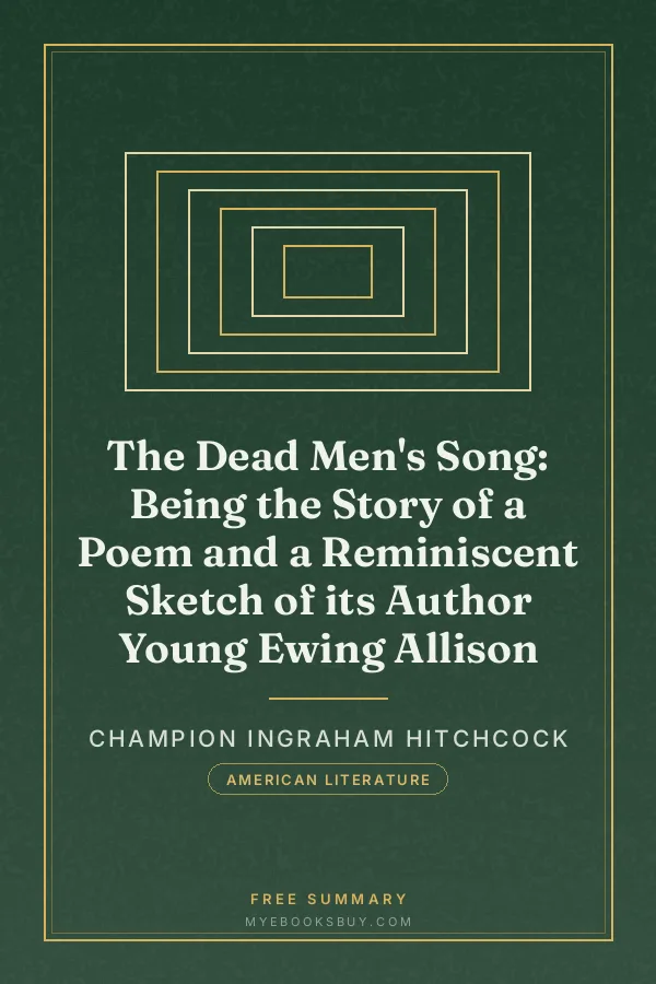 Cover of The Dead Men's Song: Being the Story of a Poem and a Reminiscent Sketch of its Author Young Ewing Allison