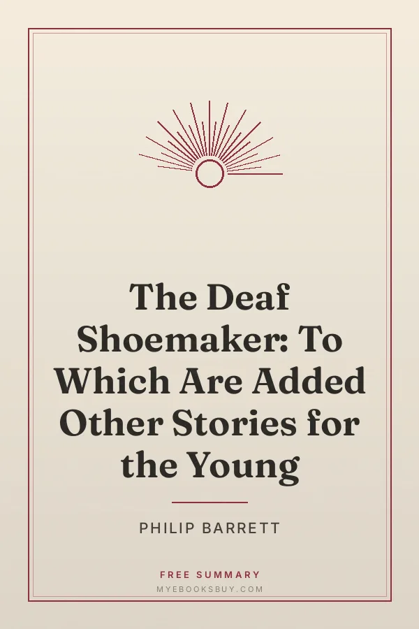 Cover of The Deaf Shoemaker: To Which Are Added Other Stories for the Young