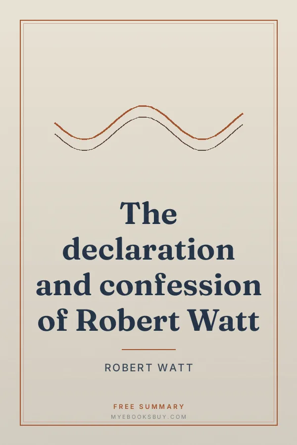 Cover of The declaration and confession of Robert Watt