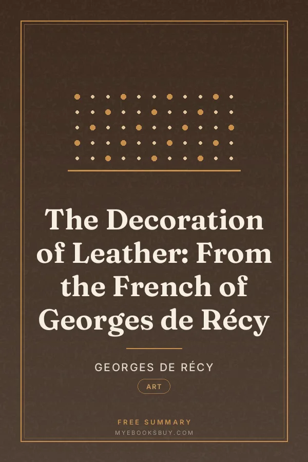 Cover of The Decoration of Leather: From the French of Georges de Récy