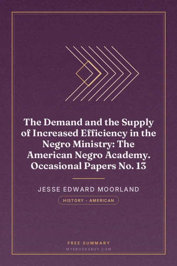 Cover of The Demand and the Supply of Increased Efficiency in the Negro Ministry: The American Negro Academy. Occasional Papers No. 13