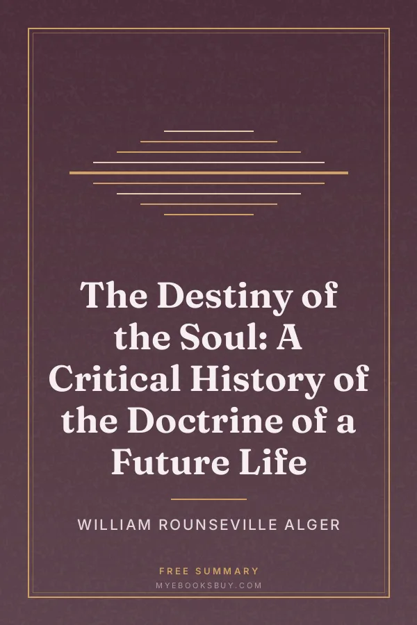 Cover of The Destiny of the Soul: A Critical History of the Doctrine of a Future Life
