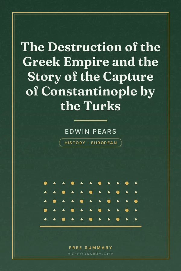 Cover of The Destruction of the Greek Empire and the Story of the Capture of Constantinople by the Turks