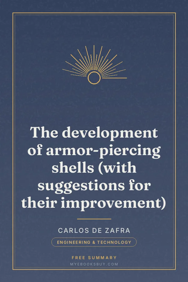 Cover of The development of armor-piercing shells (with suggestions for their improvement)