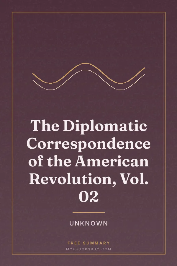 Cover of The Diplomatic Correspondence of the American Revolution, Vol. 02