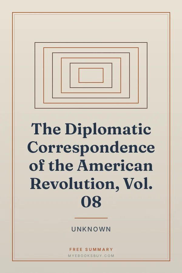 Cover of The Diplomatic Correspondence of the American Revolution, Vol. 08
