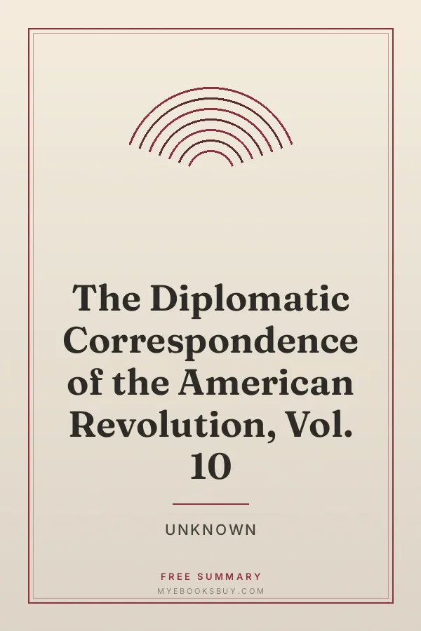 Cover of The Diplomatic Correspondence of the American Revolution, Vol. 10