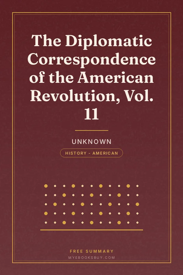 Cover of The Diplomatic Correspondence of the American Revolution, Vol. 11