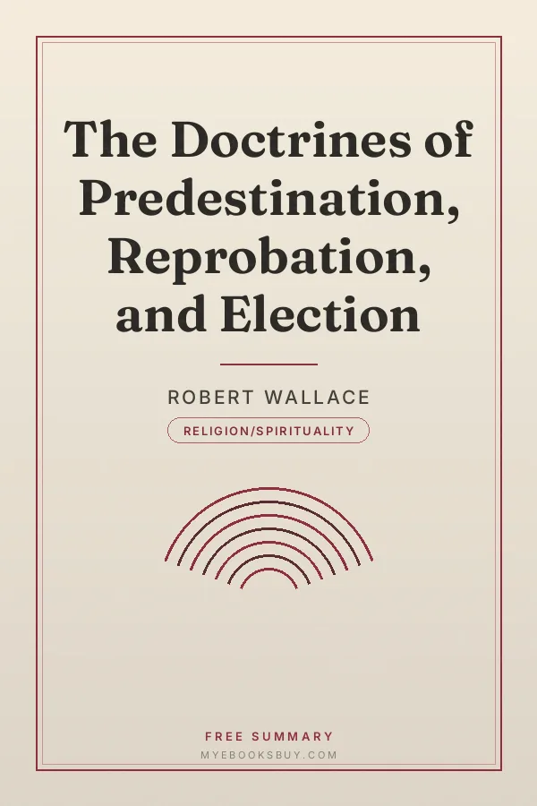Cover of The Doctrines of Predestination, Reprobation, and Election
