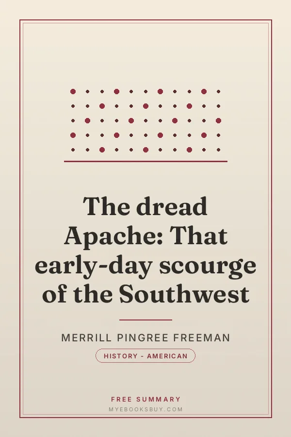 Cover of The dread Apache: That early-day scourge of the Southwest