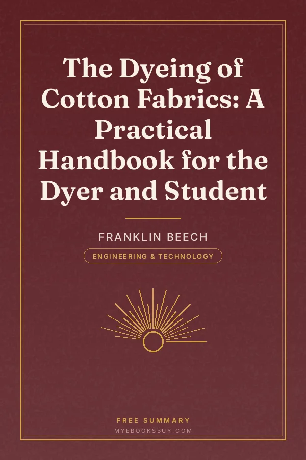 Cover of The Dyeing of Cotton Fabrics: A Practical Handbook for the Dyer and Student