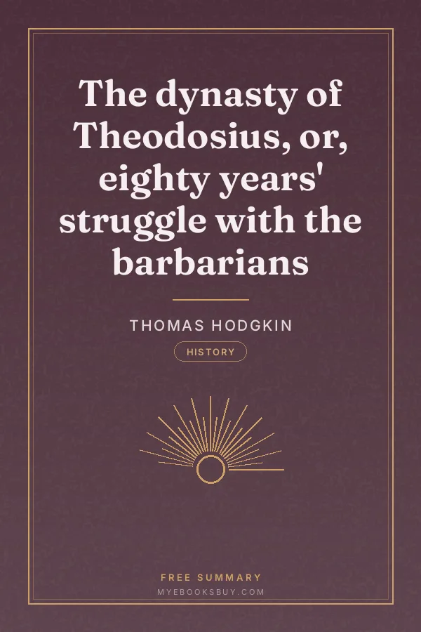 Cover of The dynasty of Theodosius, or, eighty years' struggle with the barbarians