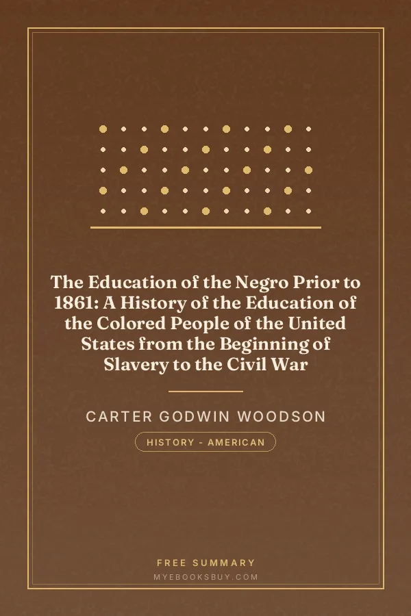 Cover of The Education of the Negro Prior to 1861: A History of the Education of the Colored People of the United States from the Beginning of Slavery to the Civil War