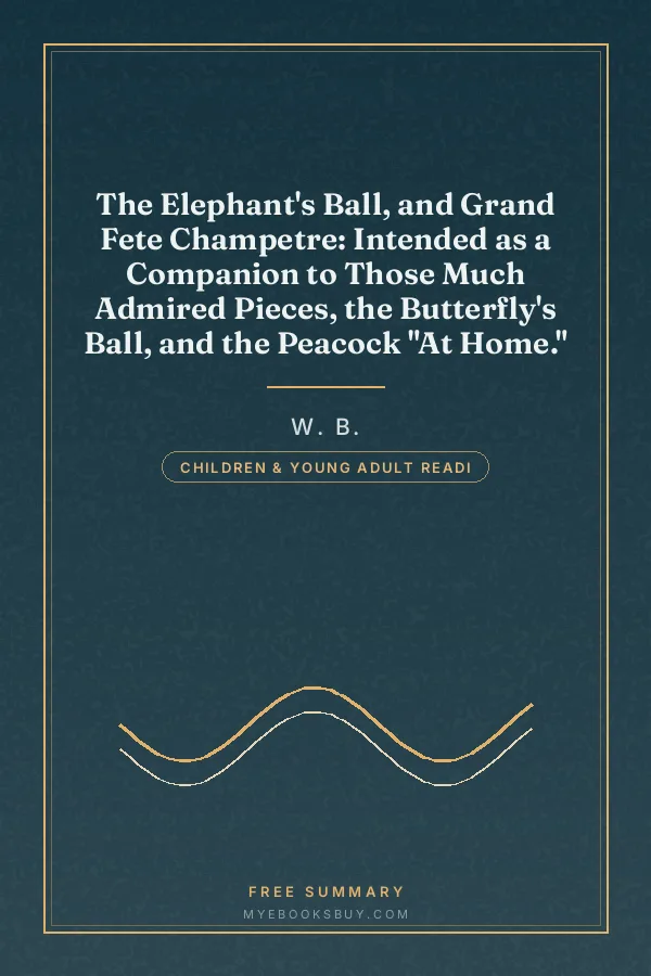 Cover of The Elephant's Ball, and Grand Fete Champetre: Intended as a Companion to Those Much Admired Pieces, the Butterfly's Ball, and the Peacock "At Home."