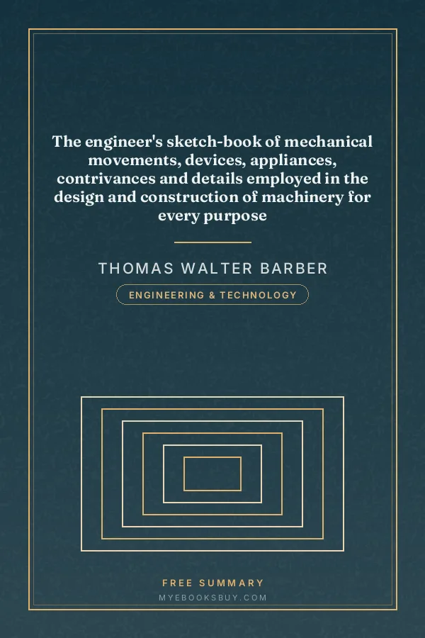 Cover of The engineer's sketch-book of mechanical movements, devices, appliances, contrivances and details employed in the design and construction of machinery for every purpose