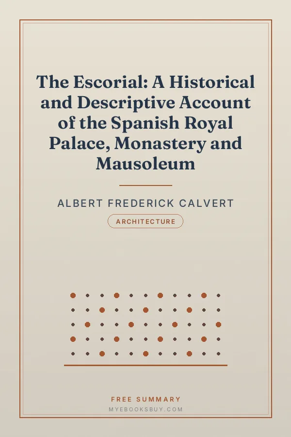 Cover of The Escorial: A Historical and Descriptive Account of the Spanish Royal Palace, Monastery and Mausoleum