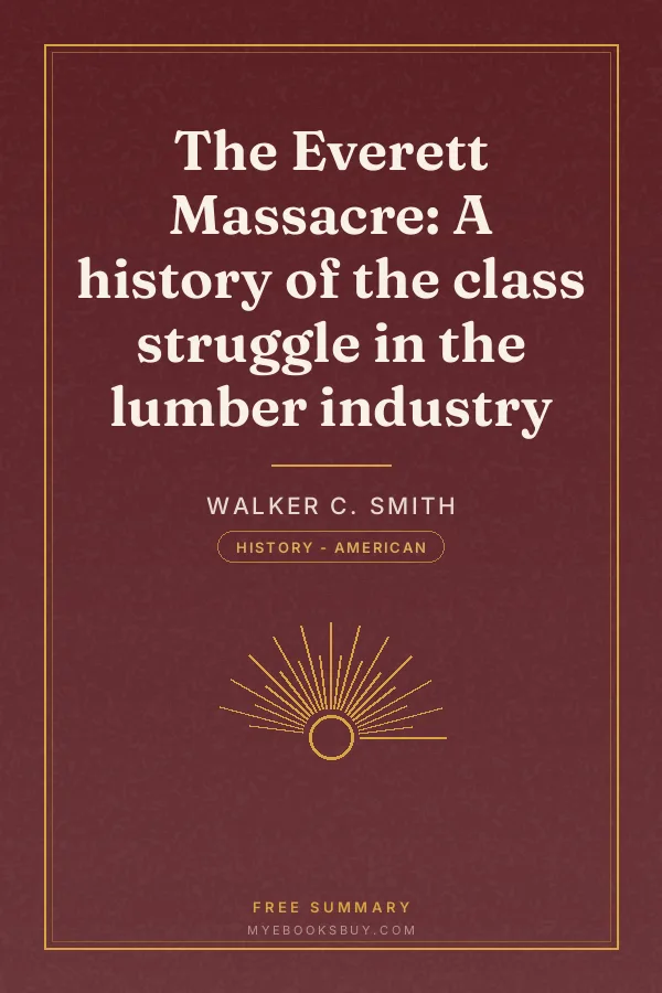 Cover of The Everett Massacre: A history of the class struggle in the lumber industry