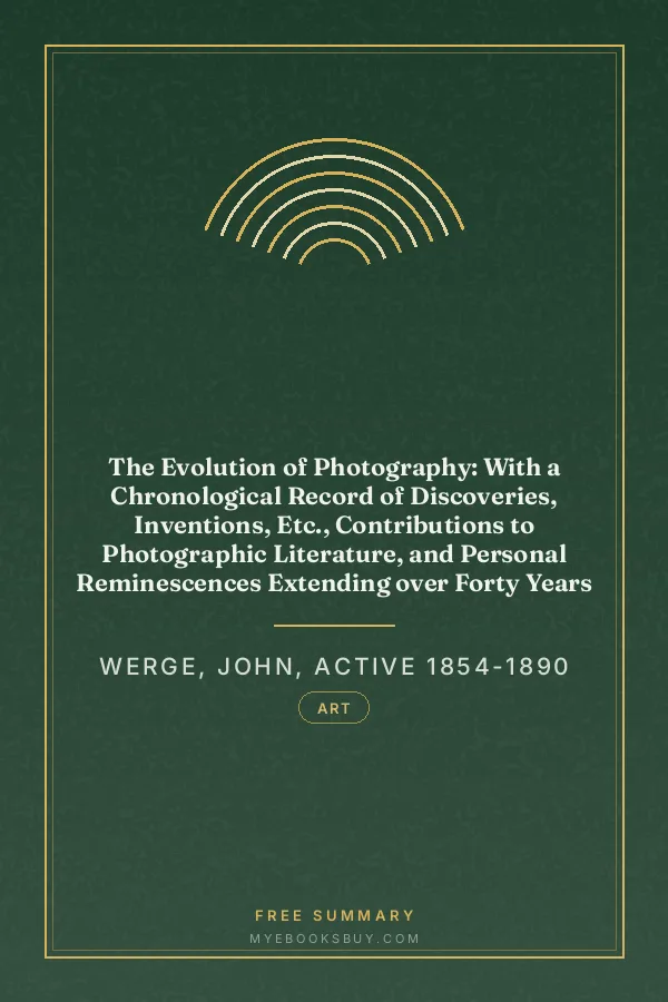 Cover of The Evolution of Photography: With a Chronological Record of Discoveries, Inventions, Etc., Contributions to Photographic Literature, and Personal Reminescences Extending over Forty Years