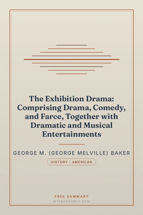 Cover of The Exhibition Drama: Comprising Drama, Comedy, and Farce, Together with Dramatic and Musical Entertainments