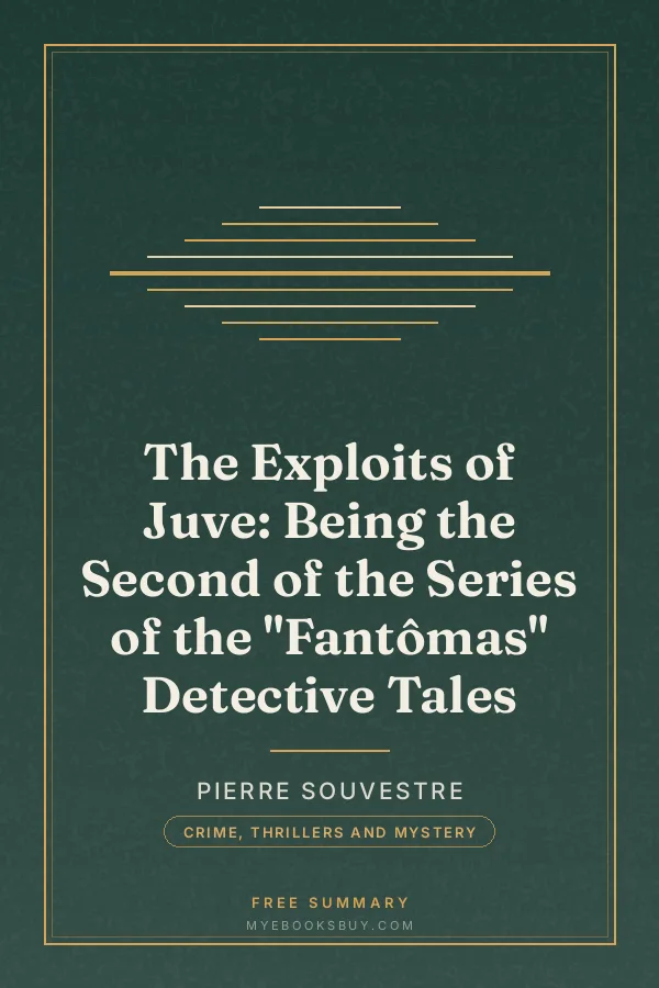 Cover of The Exploits of Juve: Being the Second of the Series of the "Fantômas" Detective Tales