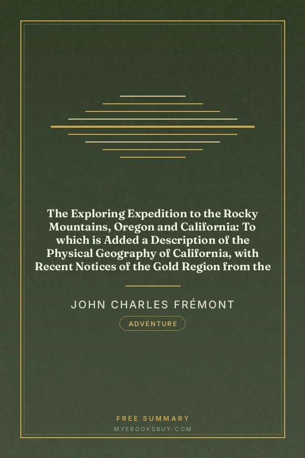 Cover of The Exploring Expedition to the Rocky Mountains, Oregon and California: To which is Added a Description of the Physical Geography of California, with Recent Notices of the Gold Region from the Latest and Most Authentic Sources