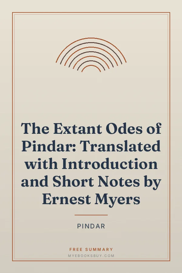 Cover of The Extant Odes of Pindar: Translated with Introduction and Short Notes by Ernest Myers