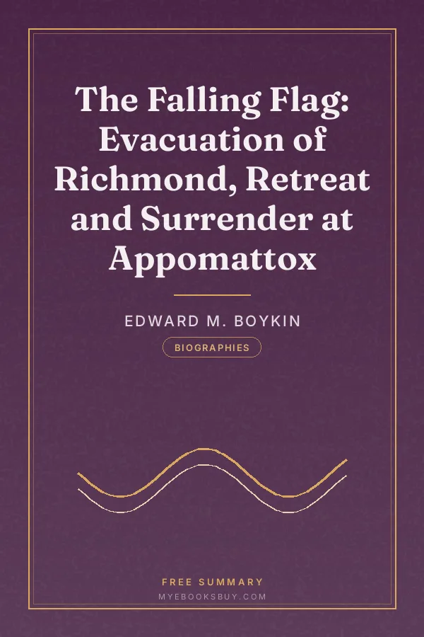 Cover of The Falling Flag: Evacuation of Richmond, Retreat and Surrender at Appomattox