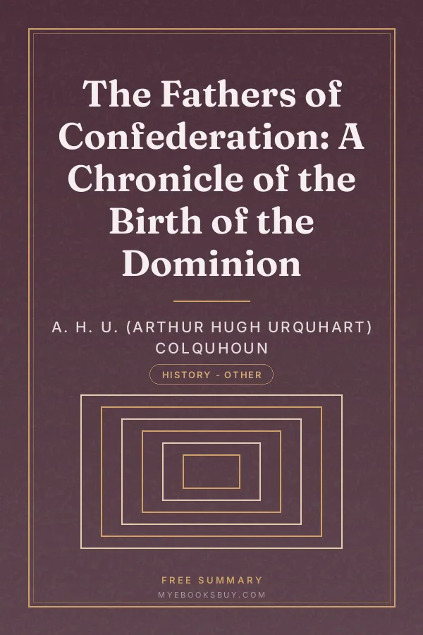 Cover of The Fathers of Confederation: A Chronicle of the Birth of the Dominion