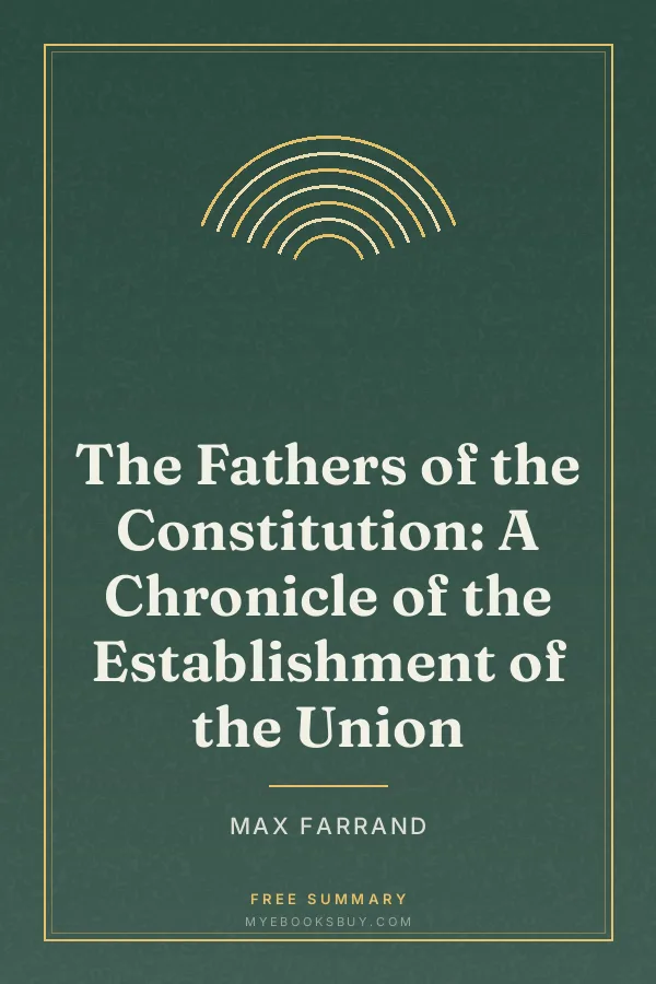 Cover of The Fathers of the Constitution: A Chronicle of the Establishment of the Union