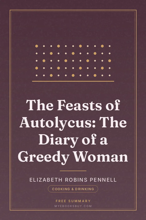 Cover of The Feasts of Autolycus: The Diary of a Greedy Woman