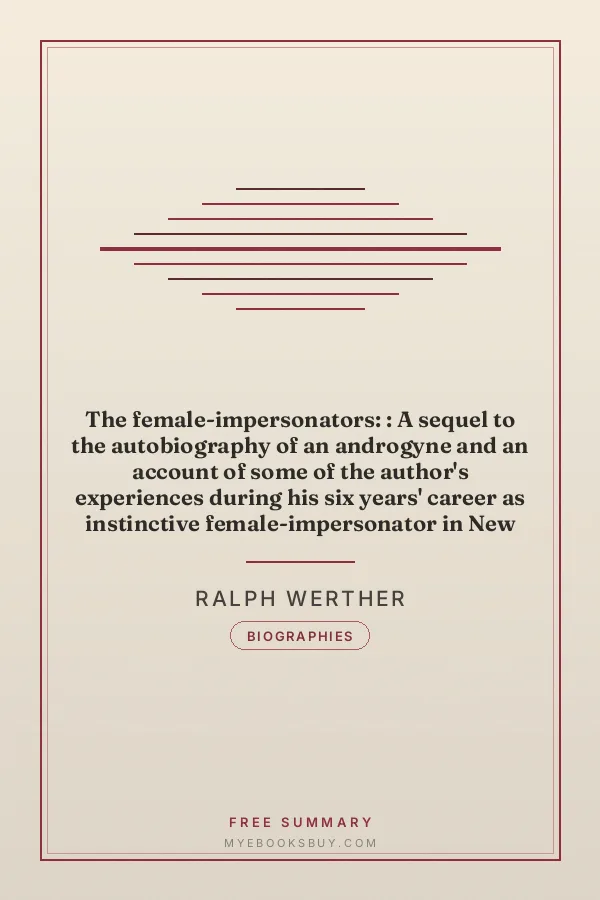 Cover of The female-impersonators: : A sequel to the autobiography of an androgyne and an account of some of the author's experiences during his six years' career as instinctive female-impersonator in New York's underworld