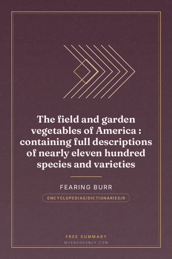Cover of The field and garden vegetables of America : containing full descriptions of nearly eleven hundred species and varieties
