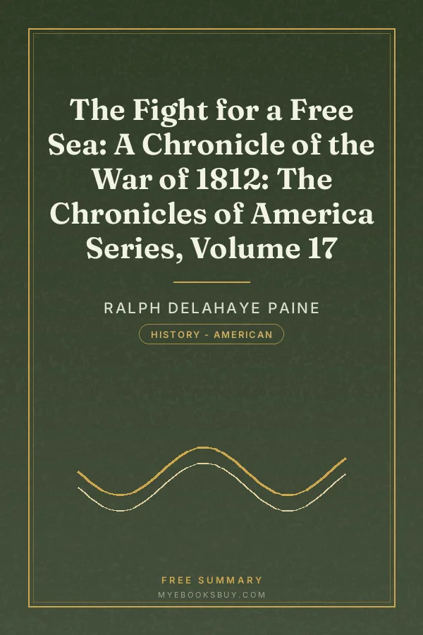 Cover of The Fight for a Free Sea: A Chronicle of the War of 1812: The Chronicles of America Series, Volume 17