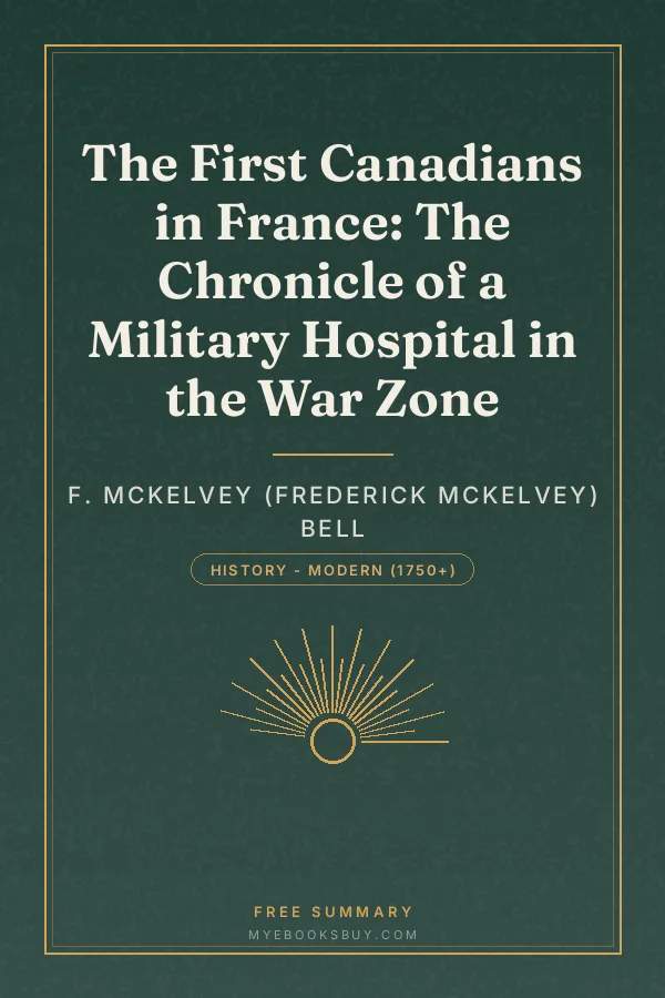 Cover of The First Canadians in France: The Chronicle of a Military Hospital in the War Zone