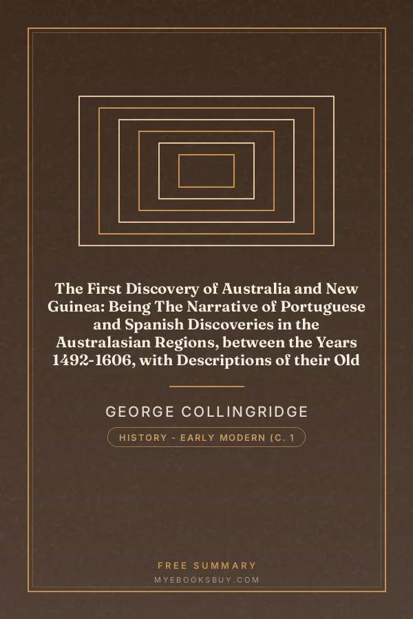 Cover of The First Discovery of Australia and New Guinea: Being The Narrative of Portuguese and Spanish Discoveries in the Australasian Regions, between the Years 1492-1606, with Descriptions of their Old Charts