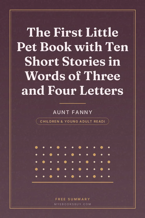 Cover of The First Little Pet Book with Ten Short Stories in Words of Three and Four Letters