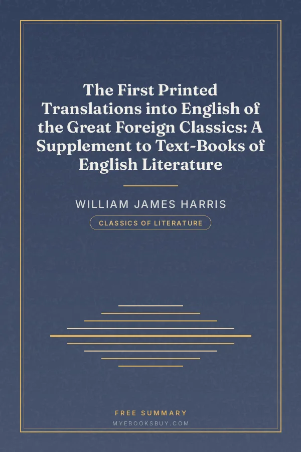 Cover of The First Printed Translations into English of the Great Foreign Classics: A Supplement to Text-Books of English Literature