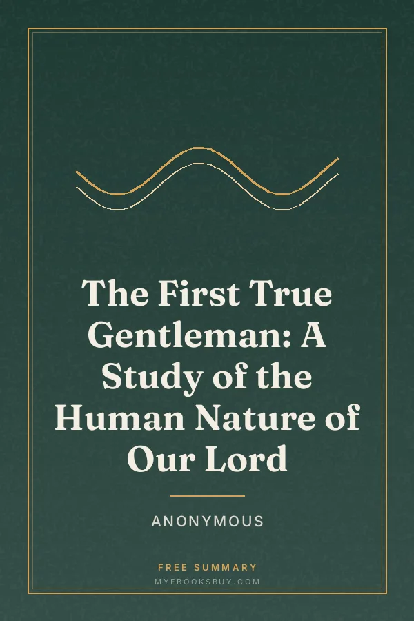 Cover of The First True Gentleman: A Study of the Human Nature of Our Lord